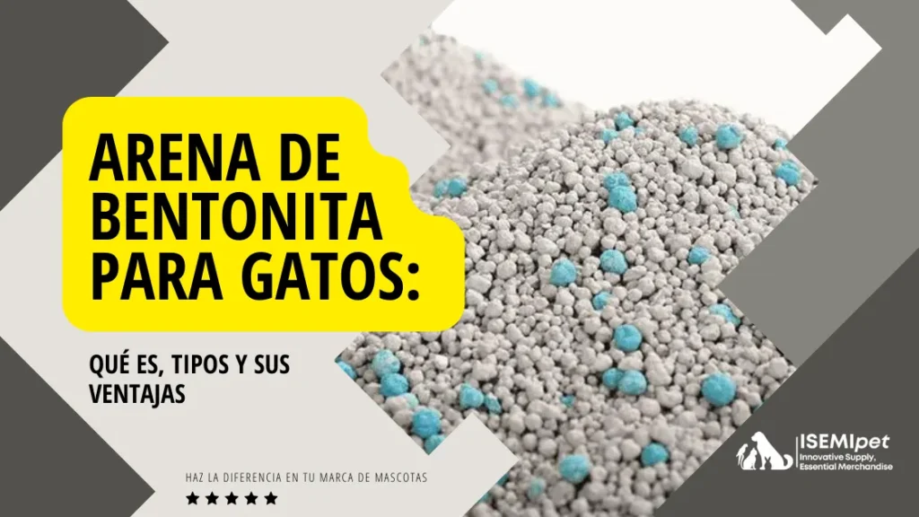 Arena de bentonita gris con partículas azules, acompañada de título explicativo sobre tipos y ventajas.